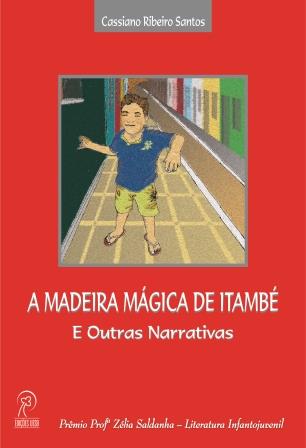 A madeira mágica de Itambé e outras narrativas