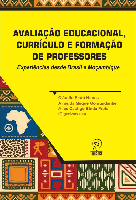 Avaliação Educacional, Currículo e  Formação de Professores Experiências  desde Brasil e Moçambique