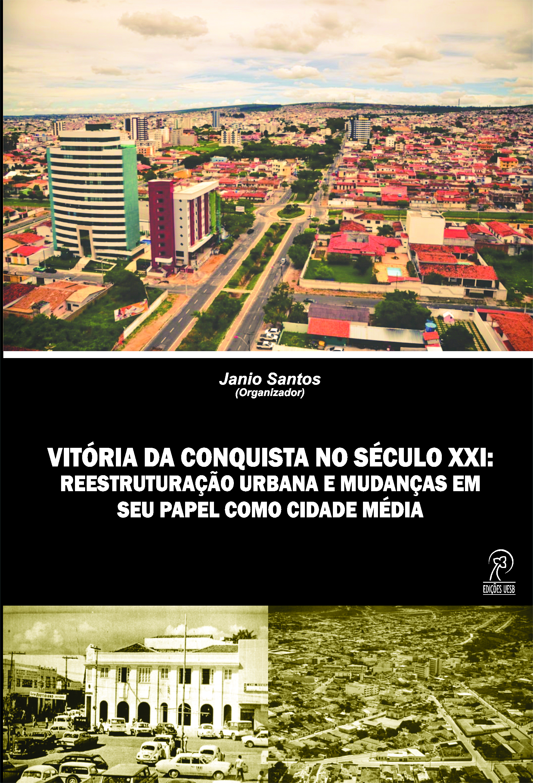 Vitória da Conquista no Século XXI: reestruturação urbana e mudanças em seu papel enquanto cidade média