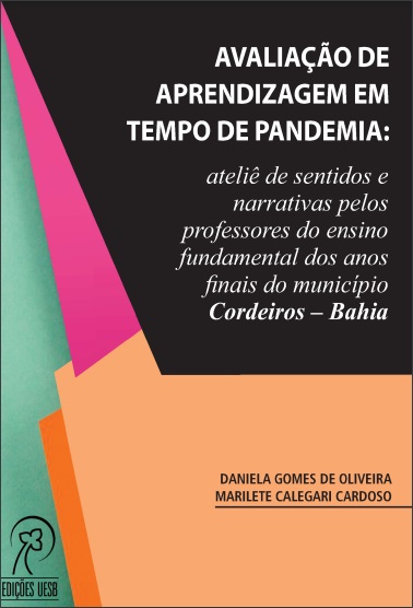 Avaliação de aprendizagem em tempo de pandemia: Ateliê de Sentidos e Narrativas pelos Professores do Ensino Fundamental dos Anos Finais do Município Cordeiros – Bahia